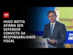 Hugo Motta diz que trabalha por responsabilidade fiscal | CNN PRIME TIME