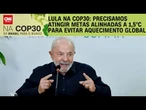 COP30: Lula reafirma importância de alcançar metas para evitar aquecimento global | CNN PRIME TIME