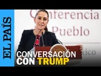 CLAUDIA SHEINBAUM tiene "buena conversación" con DONALD TRUMP sobre TMEC | EL PAÍS