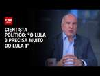 Cientista político: “O Lula 3 precisa muito do Lula 1” | WW