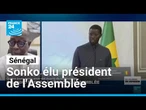 Sénégal : Ousmane Sonko élu président de l'Assemblée nationale quatre jours après avoir été limogé