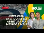Copa do Mundo 2026: acompanhe os bastidores da abertura, protestos no México e+; Trump ameaça Irã