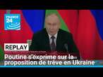 Russie : Vladimir Poutine s'exprime sur la proposition de cessez-le-feu en Ukraine • FRANCE 24