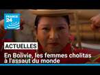 En Bolivie, les femmes cholitas à l'assaut du monde • FRANCE 24