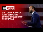 Primeira Turma do STF forma maioria para condenar Eduardo Bolsonaro | CNN 360º