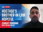 Brother-in-law of Israeli hostage speaks to Sky News as Gaza ceasefire begins