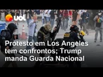 Protesto em Los Angeles contra ação do Ice tem confronto e Trump diz que mandará Guarda Nacional