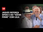Jaques Wagner reforça apoio e diz “estar firme” com Lula | HORA H