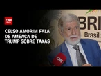 Celso Amorim fala à CNN sobre ameaça de Donald Trump ao Brics | LIVE CNN