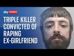 Triple killer convicted of raping ex-girlfriend 'in act of spite' before murdering her