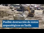 Graban como destruyen restos arqueológicos con maquinaria pesada en Tarifa