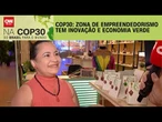 CNN na COP30: Zona de empreendedorismo tem inovação e economia verde | AGORA CNN