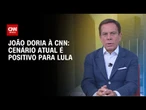 João Doria à CNN: “Onda” política é favorável a Lula | BASTIDORES CNN