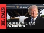 DIRECTO | DESFILE MILITAR por el 250 aniversario del Ejército de Estados Unidos | EL PAÍS