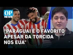 EUA x Paraguai: Quem vence na estreia? Análise e palpites para a partida | O POVO NEWS