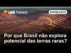 Brasil é o 2º maior detentor de terras raras do mundo, mas exploração é baixa; entenda os desafios