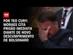 Moraes menciona prisão imediata caso Bolsonaro não cumpra medidas | CNN 360º