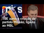 TSE aprova criação de partido Missão, ligado ao MBL; André Mendonça foi o relator