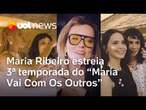 Maria Ribeiro estreia 3ª temporada de 'Maria Vai Com Os Outros' e entrevista Piovani e mais famosos