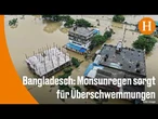 Bangladesch: Mindestens 51 Tote bei Überschwemmungen und Erdrutschen
