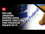 Governo opera durante todo o dia para preservar projeto do IR | CNN PRIME TIME