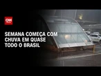 Previsão do Tempo: Semana começa com chuva em quase todo o Brasil | AGORA CNN