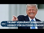 USA: "Muslim Ban" reloaded? Donald Trump verhängt weitreichendes Einreiseverbot für Dutzend Länder
