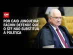 Edson Fachin defende que o STF não substitua a política | CNN PRIME TIME