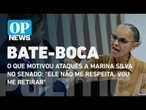O que motivou ataques a Marina Silva no Senado: "ele não me respeita, vou me retirar" | O POVO NEWS