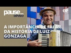 Músico Chambinho do Acordeon explica a importância de contar a história de Luiz Gonzaga | Pause