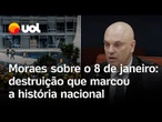 Moraes relembra ataque golpista de 8/1: 'Imagens de destruição que marcaram a história nacional'