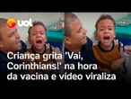 Menino grita 'Vai, Corinthians!' na hora de tomar vacina e vídeo viraliza; assista