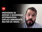 Professor de Defesa e Segurança Internacional explica armamento militar de Israel | LIVE CNN