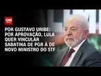 Por aprovação, Lula quer vincular sabatina de PGR à de novo ministro do STF | BASTIDORES CNN