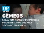 Casal tem "gêmeos" de barrigas diferentes após seis anos tentando ter filhos | O POVO NEWS
