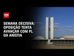 Relator do PL da Anistia faz ajustes finais para conseguir consenso no Congresso | AGORA CNN