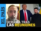 GUERRA UCRANIA | ¿Cuál es el futuro de Ucrania tras las negociaciones con Estados Unidos? | EL PAÍS