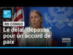 RD Congo : le délai "dépassé" pour un accord de paix, les Etats-Unis continuent à faire pression