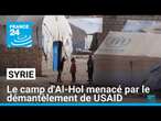 Le camp d'Al-Hol dans le nord de la Syrie menacé par le démantèlement de USAID • FRANCE 24