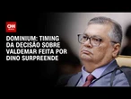 Caso Valdemar: Timing da decisão de Flávio Dino surpreende, diz diretor da Dominium | WW