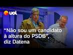 Eleição SP: 'Não sou um candidato à altura do PSDB', diz Datena