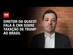 Diretor da Quaest repercute resultado de pesquisa sobre taxação de Trump ao Brasil | LIVE CNN