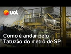 Calor, barulho e tremedeira: vídeo como é andar pelo Tatuzão do metrô de São Paulo