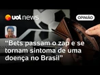 Bets passam Whatsapp, viram febre e são sintoma de uma sociedade doente | Sakamoto