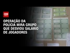 Polícia apura golpes em jogadores de futebol da Séria A | CNN 360º