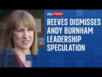 Chancellor addresses Burnham leadership speculation: 'Govt focused on change country voted for'