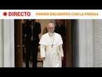LEÓN XIV  EN DIRECTO: PRIMER ENCUENTRO del NUEVO PAPA con la PRENSA | RTVE Noticias