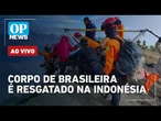 AO VIVO: Guerra Israel x Irã: Trump ameaça; corpo de brasileira é resgatado na Indonésia | OP NEWS
