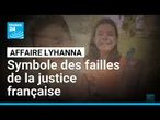 Mort de Lyhanna : symbole des failles de la justice française • FRANCE 24