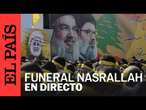 DIRECTO | Funeral público del ex líder de Hezbolá Hassan Nasrallah | EL PAÍS